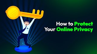 How to Protect Your Online Privacy