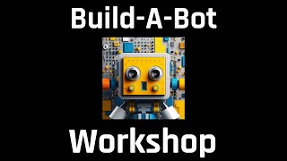 Build A Bot Workshop