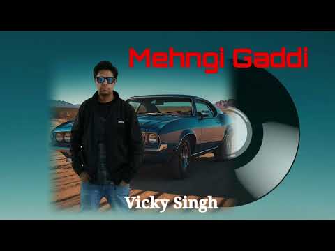 Mehngi Gaddi | Vicky Singh | Ft, PB | Latest Punjabi Songs