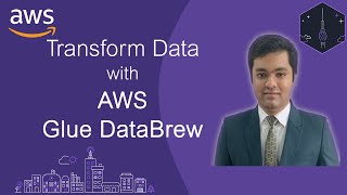 Transform Data with AWS Glue DataBrew - Sanchit Jain
