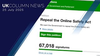 UK Column News - 25th July 2025