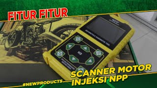 FITUR FITUR SCANNER MOTOR INJEKSI DARI NPP | SCANNER MOTOR INJEKSI | SCANNER MOTOR