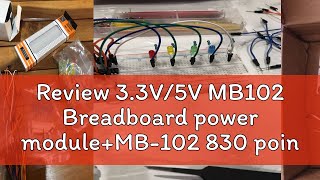 Review 3.3V/5V MB102 Breadboard power module+MB-102 830 points Solderless Prototype Bread board kit
