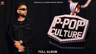P-Pop Culture Karan Aujla - New Album | New Punjabi Song 2025 | Karan Aujla New Song