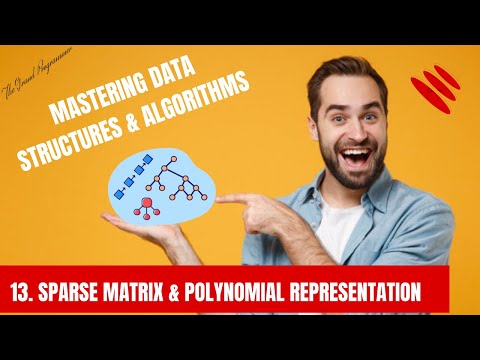 Mastering Data Structures & Algorithms using C & C++ | 13. Sparse Matrix & Polynomial Representation