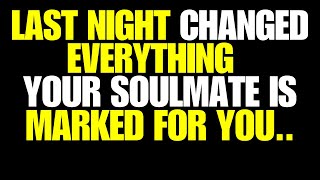 Angels Say Last Night Changed Everything - Your Soulmate Is Marked for You! 🔥💍