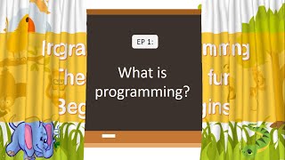 C For Kids EPISODE 1 - What is programming? (English)