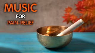 Tibetan Bowl Healing Music For Pain Relief | Sound Bath For Healing Pain | Healing Sounds