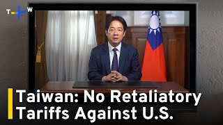 Lai Says No Retaliatory Tariffs, Taiwan To Buy More U.S. Goods | TaiwanPlus News