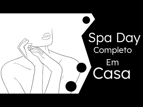 Spa Day completo em casa!