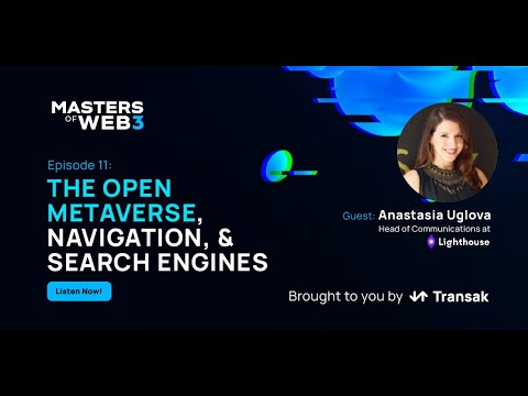 The Open Metaverse, Navigation, and Search Engines: Anastasia Uglova, Head of Comms at Lighthouse