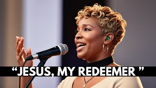 Jesus, My Redeemer Soothing Worship Songs | Gospel Music Playlist 2024 with Lyrics