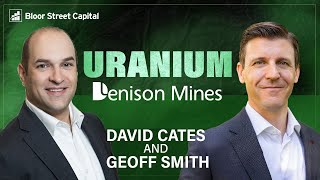 Denison Mines Soon to Become Newest Uranium Producer | David Cates and Jimmy Connor