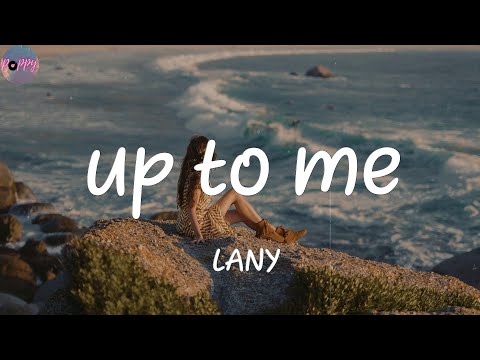 up to me - LANY (Lyrics)