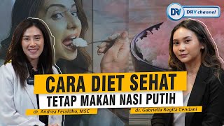 dr Andrea | Cara Diet Sehat Namun Tetap Bisa Makan Nasi