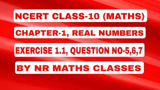 NCERT, CLASS-10 (MATHS), CHAPTER-1, REAL NUMBERS, EXERCISE 2.1, QUESTION NO-5,6,7