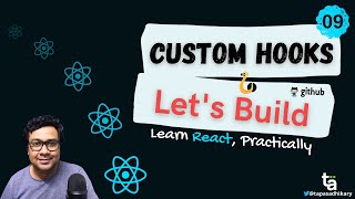 09 - How to write Custom Hooks in React - Build an App using Custom Hooks - Refactor React Component