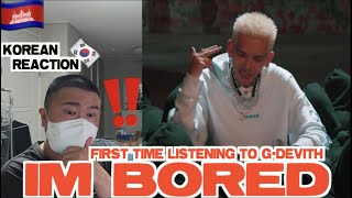 🇰🇭🇰🇷🔥Korean Hiphop Junkie react to G-DEVITH ‘I’m Bored‘ (ANH TUNH NAS) (ENG SUB)