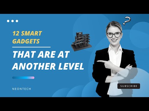12 Smart Gadgets That Are At Another Level