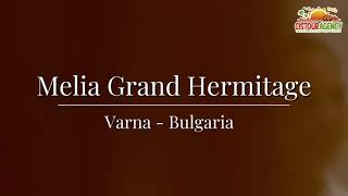 Melia Grand Hermitage 5*, Nisipurile de Aur, Bulgaria