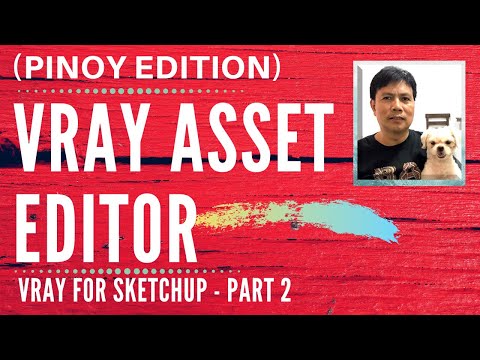 Vray For Sketchup: Overview of Vray Asset Editor (Pinoy Edition) Part 2
