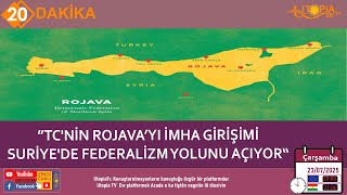 TC'NİN ROJAVA’YI İMHA GİRİŞİMİ”  “SURİYE'DE FEDERALİZM YOLUNU AÇIYOR