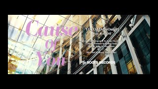YUTO & DopeOnigiri -  Cause of You (feat. KAHOH)【Official Video】