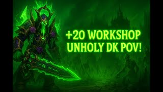 +20 Workshop Unholy DK POV | TWW Season 2 M+ 11.1.7