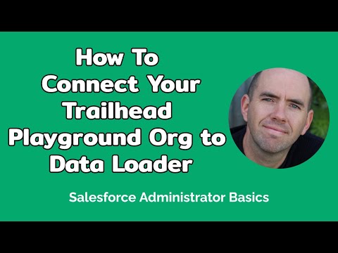 How To Connect Your Salesforce Trailhead Playground Org To Data Loader