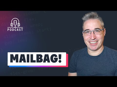 Answering your questions - Mailbag episode