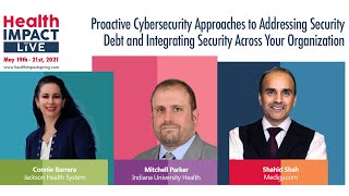 HealthIMPACT Live Presents: Proactive Cybersecurity Approaches to Addressing Security Debt and...