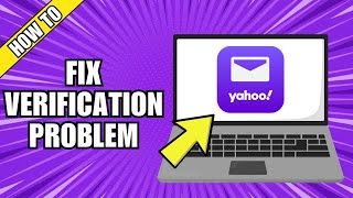 How To Fix Yahoo Mail Verification Code Problem