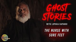 The Nurse with Sore Feet | Ghost Stories with Lopaka Kapanui