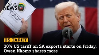 30% US tariff on SA exports starts on Friday: Owen Nkomo shares more