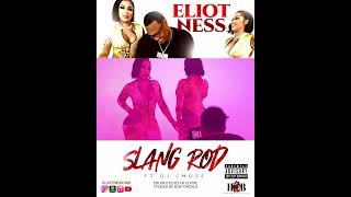 Slang Rod -Eliot Ness Ft DJ Chose