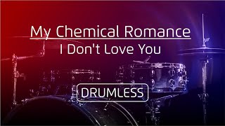 Drumless - My Chemical Romance | I Don't Love You