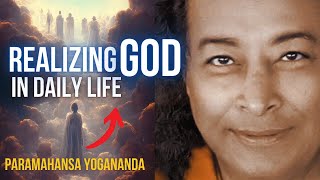 Paramahansa Yogananda: Realizing GOD in daily life