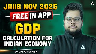 JAIIB NOV 2025 | Free in App | GDP calculation for Indian Economy | By Kinshuk Bahlan