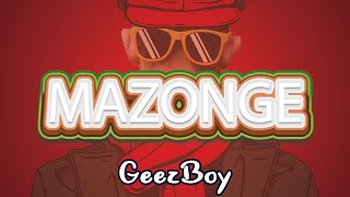 Geez boy_ Mazonge official Audio
