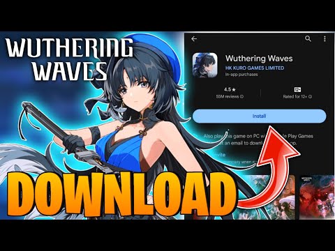 HOW TO DOWNLOAD & PLAY WUTHERING WAVES !! (Android/iOS)