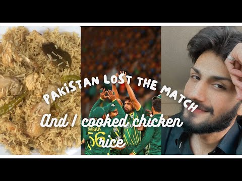 Pakistan lost the Match🤯| And i cooked Chicken Rice😁