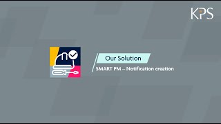 KPS Smart PM: Digital Maintenance from End-toEnd | Powered by SAP PM & Fiori
