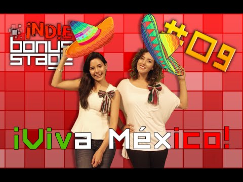 Indie Bonus Stage #09 - "VIVA la Industria Mexicana de Videojuegos"