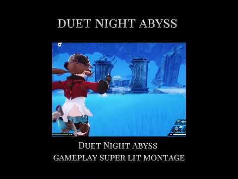 Duet Night Abyss gameplay super lit montage