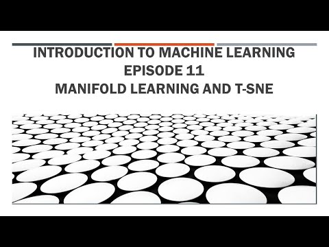Introduction to Machine Learning  || Episode 11 - Manifold learning and t SNE