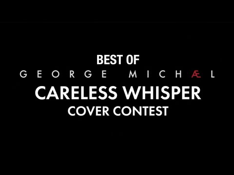 BEST OF | George Michael - Careless Whisper | COVER CONTEST COMPILATION