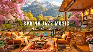 Spring Coffee Shop Ambience & Relaxing Jazz Instrumental Music 🌸 Smooth Jazz Music to Study, Work