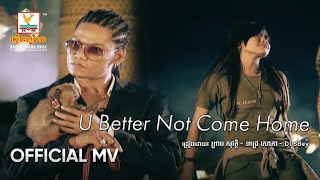 U Better Not Come Home | ព្រាប សុវត្ថិ - ពេជ្រ សោភា - DJ Sdey | MV HD - RHM Gallery