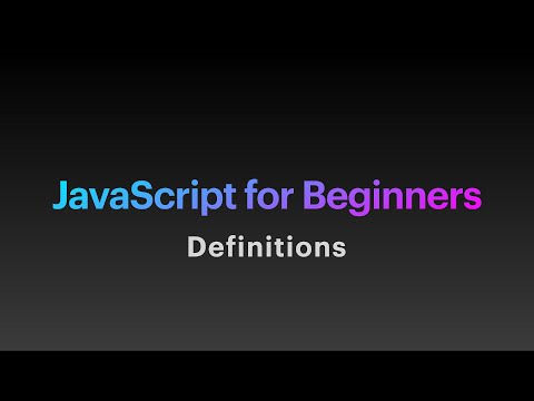 "JavaScript For Beginners" Part 1- Definitions