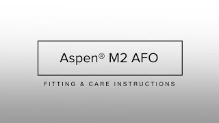 Aspen M2 AFO Application and Care Instructions